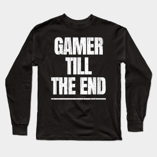 Gamer Till The End Long Sleeve T-Shirt